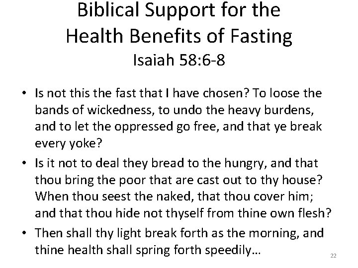 Biblical Support for the Health Benefits of Fasting Isaiah 58: 6 -8 • Is