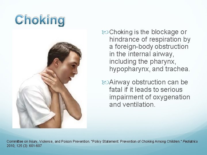 Choking is the blockage or hindrance of respiration by a foreign-body obstruction in the