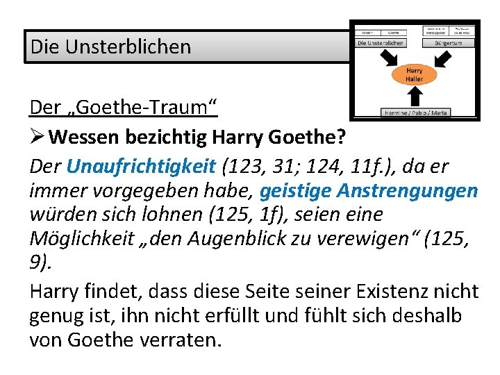 Die Unsterblichen Der „Goethe-Traum“ Ø Wessen bezichtig Harry Goethe? Der Unaufrichtigkeit (123, 31; 124,