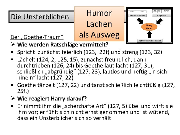 Die Unsterblichen Humor Lachen als Ausweg Der „Goethe-Traum“ Ø Wie werden Ratschläge vermittelt? §