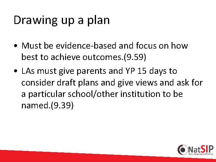 Drawing up a plan • Must be evidence-based and focus on how best to