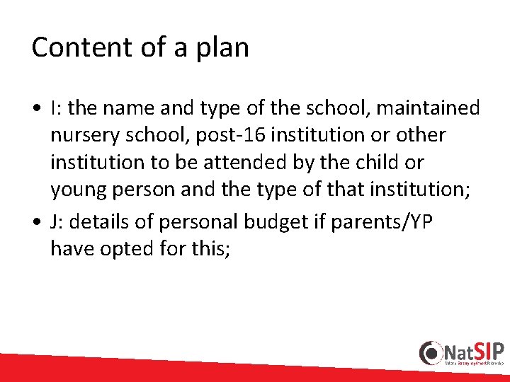 Content of a plan • I: the name and type of the school, maintained