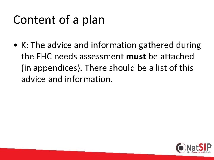 Content of a plan • K: The advice and information gathered during the EHC