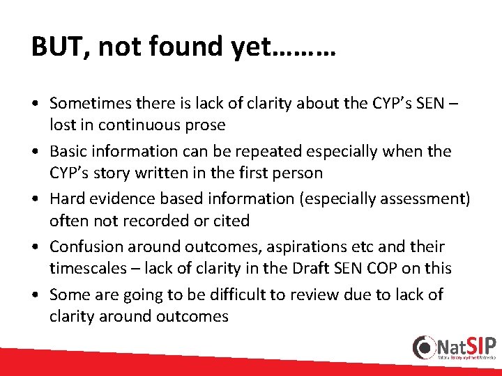 BUT, not found yet……… • Sometimes there is lack of clarity about the CYP’s