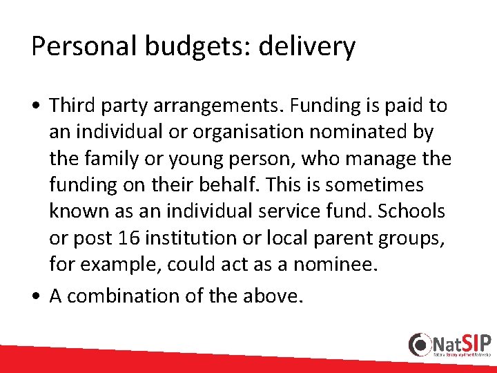 Personal budgets: delivery • Third party arrangements. Funding is paid to an individual or