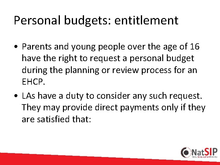 Personal budgets: entitlement • Parents and young people over the age of 16 have