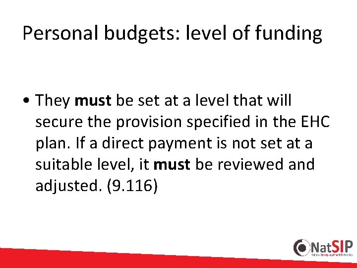Personal budgets: level of funding • They must be set at a level that