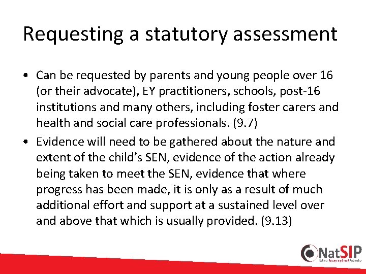 Requesting a statutory assessment • Can be requested by parents and young people over