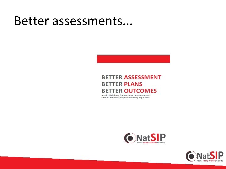 Better assessments. . . 