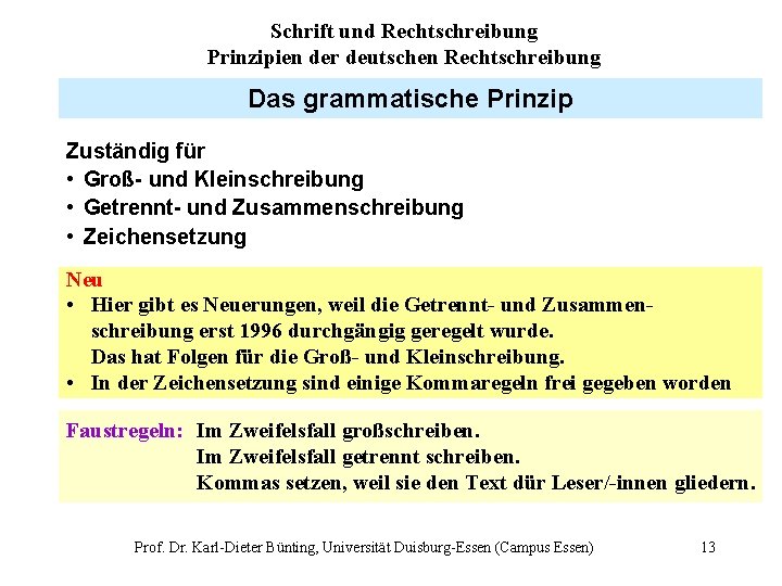 Schrift und Rechtschreibung Prinzipien der deutschen Rechtschreibung Das grammatische Prinzip Zuständig für • Groß-