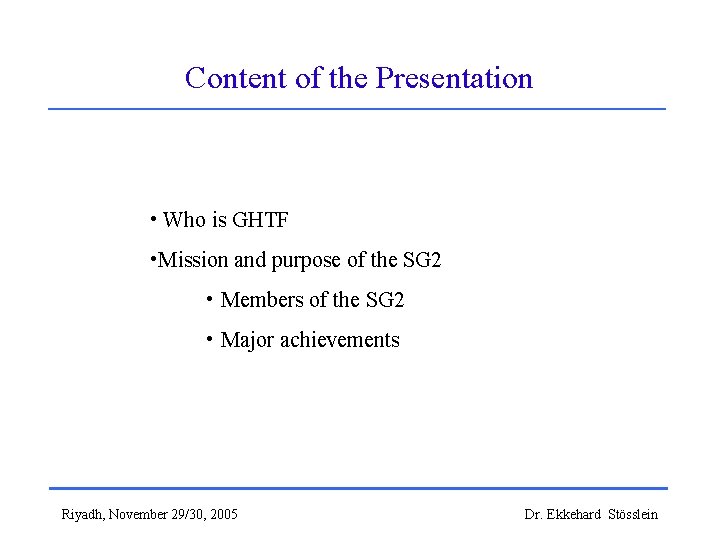 Content of the Presentation • Who is GHTF • Mission and purpose of the