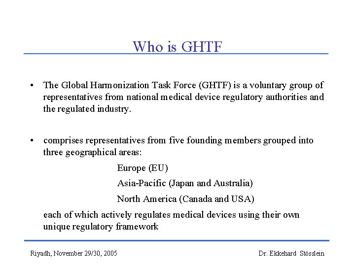 Who is GHTF • The Global Harmonization Task Force (GHTF) is a voluntary group