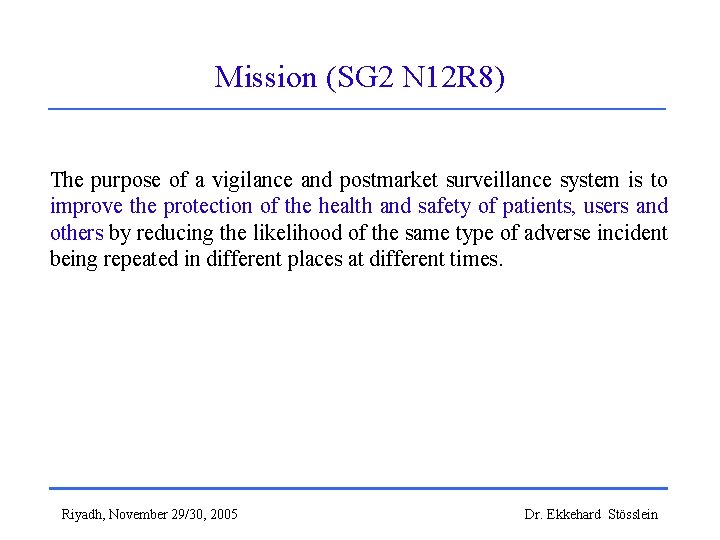 Mission (SG 2 N 12 R 8) The purpose of a vigilance and postmarket