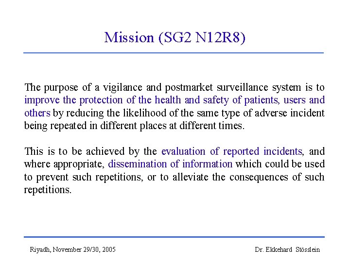 Mission (SG 2 N 12 R 8) The purpose of a vigilance and postmarket