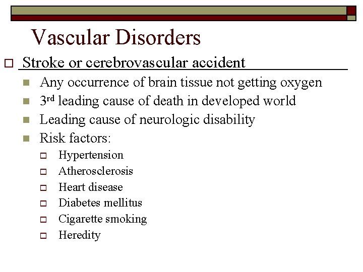 Vascular Disorders o Stroke or cerebrovascular accident n n Any occurrence of brain tissue