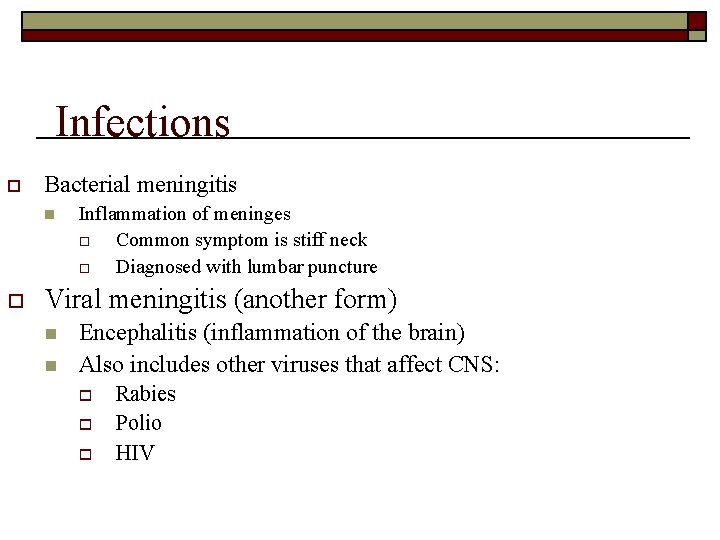 Infections o Bacterial meningitis n o Inflammation of meninges o Common symptom is stiff