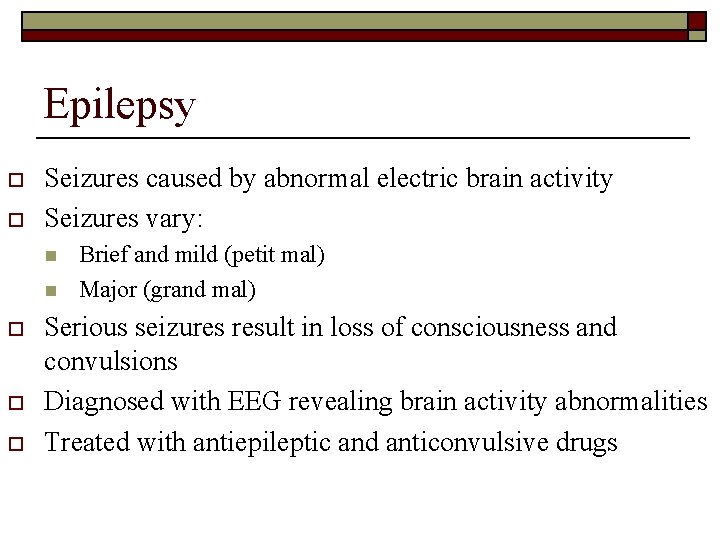 Epilepsy o o Seizures caused by abnormal electric brain activity Seizures vary: n n