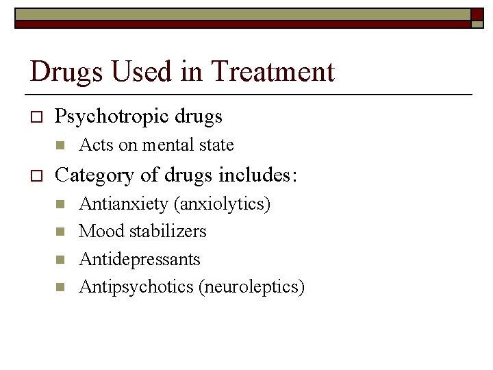 Drugs Used in Treatment o Psychotropic drugs n o Acts on mental state Category