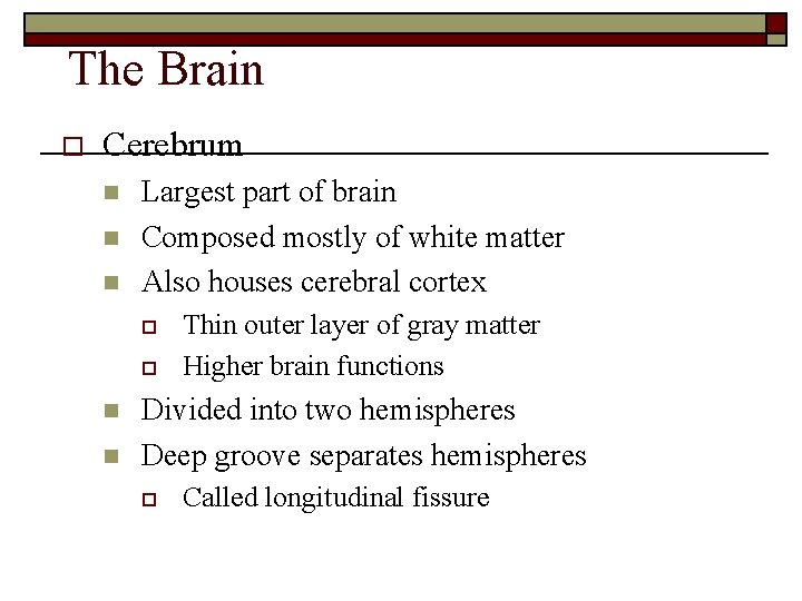 The Brain o Cerebrum n n n Largest part of brain Composed mostly of