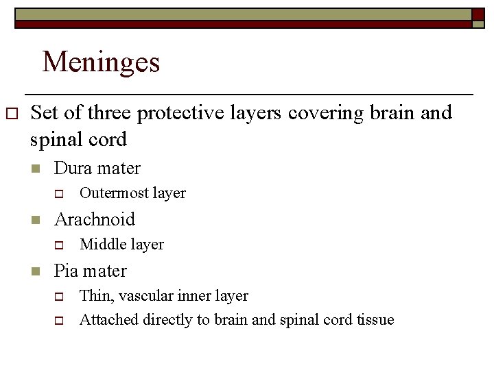 Meninges o Set of three protective layers covering brain and spinal cord n Dura