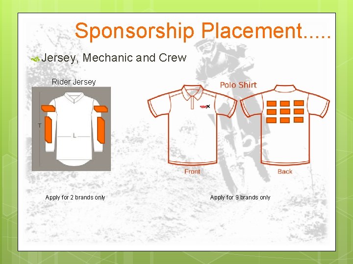 Sponsorship Placement. . . Jersey, Mechanic and Crew Rider Jersey Apply for 2 brands