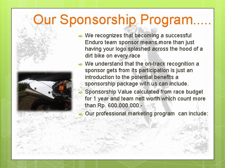 Our Sponsorship Program. . . We recognizes that becoming a successful Enduro team sponsor