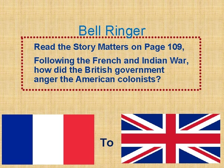 Bell Ringer Read the Story Matters on Page 109, Following the French and Indian