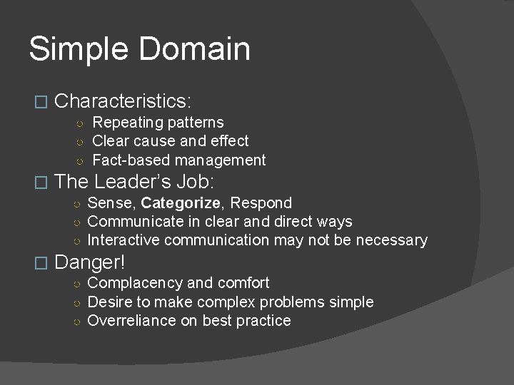 Simple Domain � Characteristics: ○ Repeating patterns ○ Clear cause and effect ○ Fact-based
