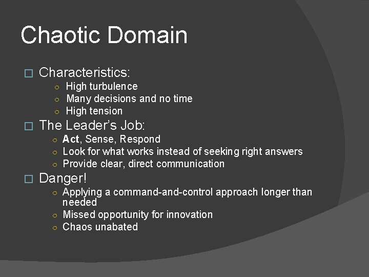 Chaotic Domain � Characteristics: ○ High turbulence ○ Many decisions and no time ○