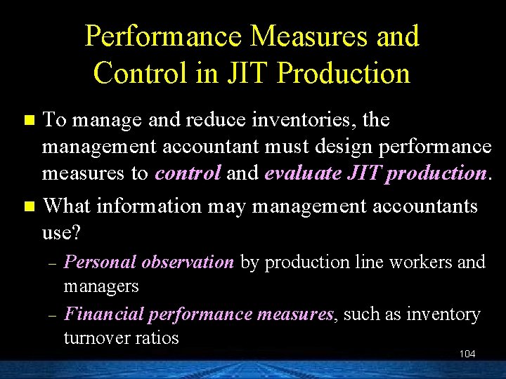 Performance Measures and Control in JIT Production To manage and reduce inventories, the management