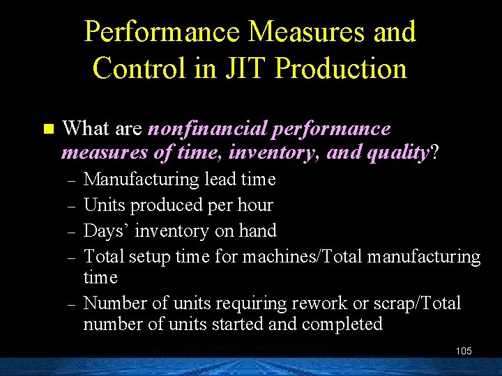 Performance Measures and Control in JIT Production n What are nonfinancial performance measures of