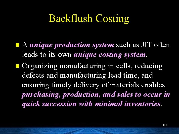 Backflush Costing A unique production system such as JIT often leads to its own
