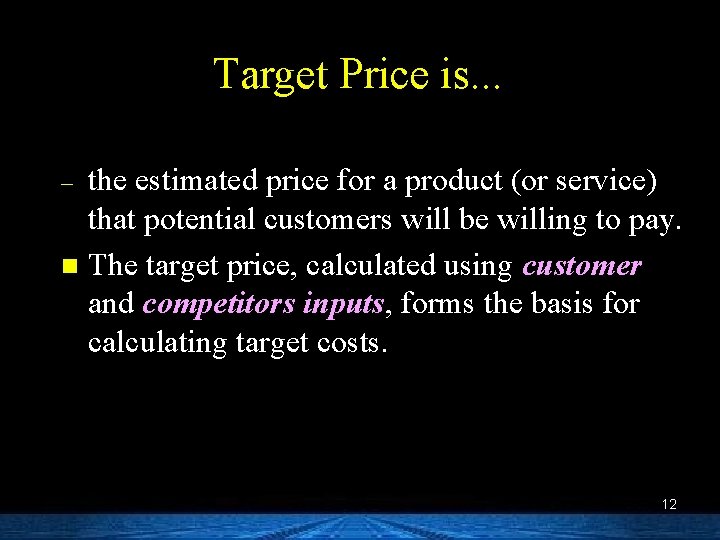 Target Price is. . . the estimated price for a product (or service) that