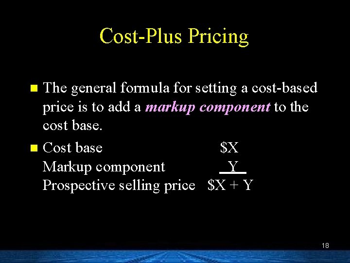 Cost-Plus Pricing The general formula for setting a cost-based price is to add a