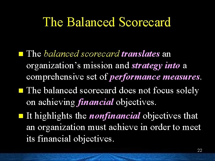 The Balanced Scorecard The balanced scorecard translates an organization’s mission and strategy into a