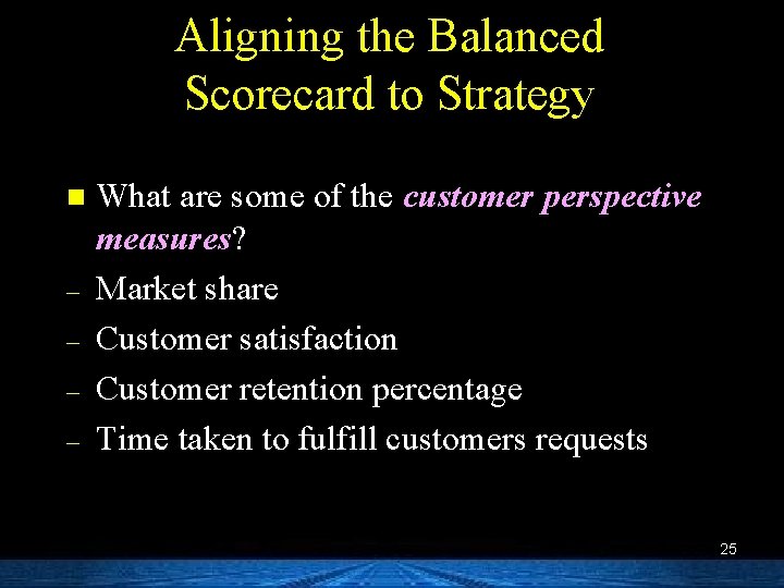 Aligning the Balanced Scorecard to Strategy n – – What are some of the