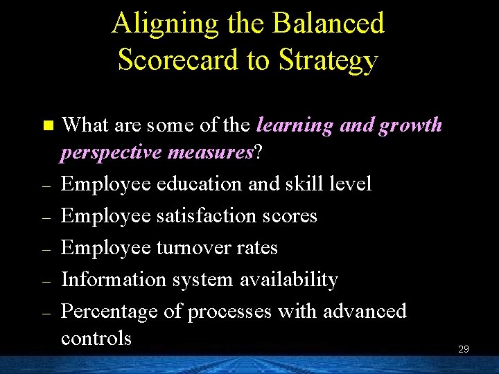 Aligning the Balanced Scorecard to Strategy n – – – What are some of