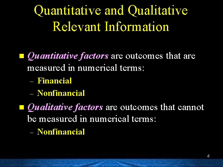 Quantitative and Qualitative Relevant Information n Quantitative factors are outcomes that are measured in