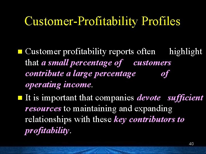 Customer-Profitability Profiles Customer profitability reports often highlight that a small percentage of customers contribute