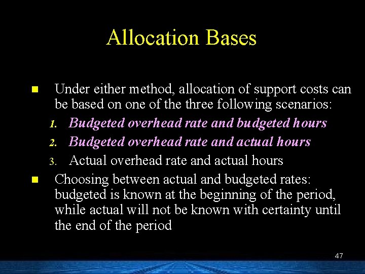 Allocation Bases n n Under either method, allocation of support costs can be based