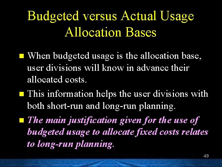 Budgeted versus Actual Usage Allocation Bases When budgeted usage is the allocation base, user