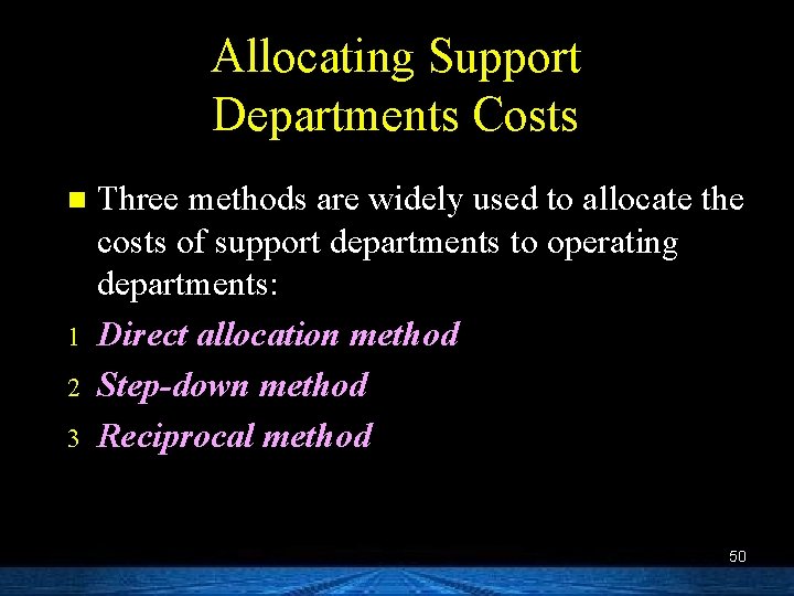 Allocating Support Departments Costs n 1 2 3 Three methods are widely used to