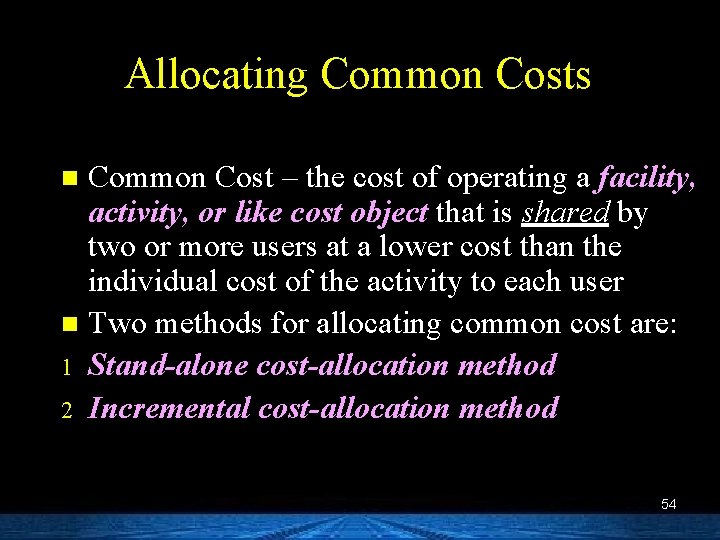 Allocating Common Costs Common Cost – the cost of operating a facility, activity, or