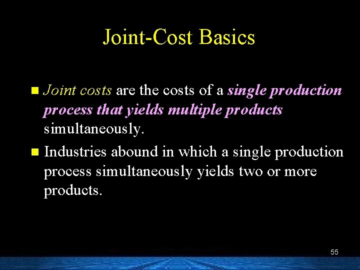 Joint-Cost Basics Joint costs are the costs of a single production process that yields