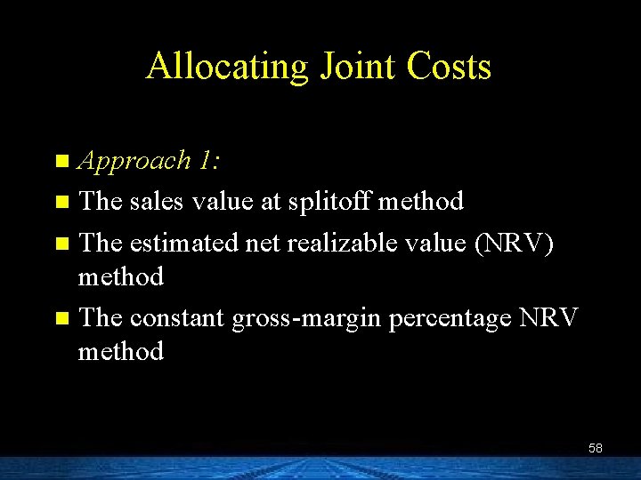 Allocating Joint Costs Approach 1: n The sales value at splitoff method n The