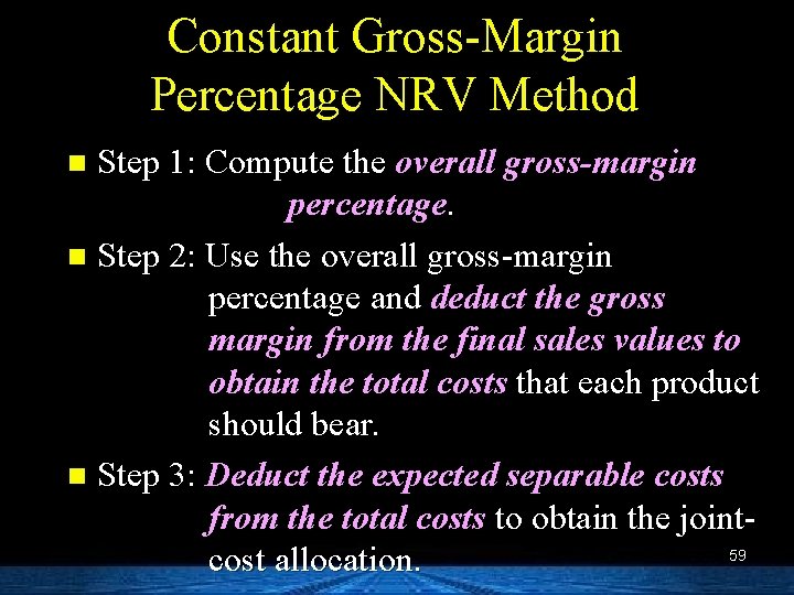 Constant Gross-Margin Percentage NRV Method Step 1: Compute the overall gross-margin percentage. n Step