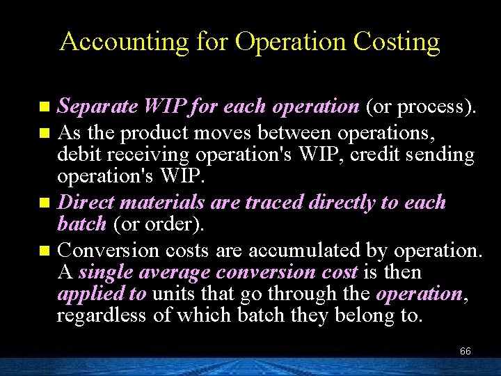 Accounting for Operation Costing Separate WIP for each operation (or process). n As the