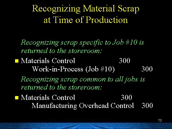 Recognizing Material Scrap at Time of Production Recognizing scrap specific to Job #10 is