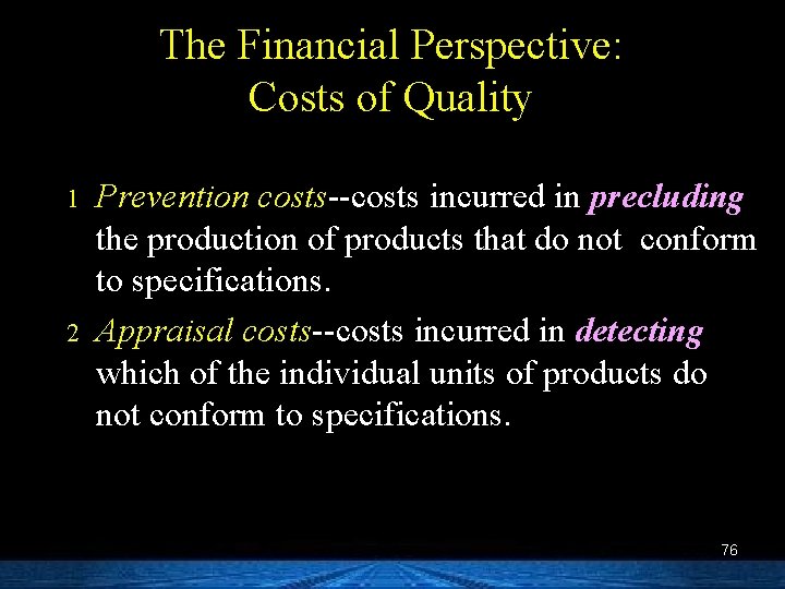 The Financial Perspective: Costs of Quality 1 2 Prevention costs--costs incurred in precluding the