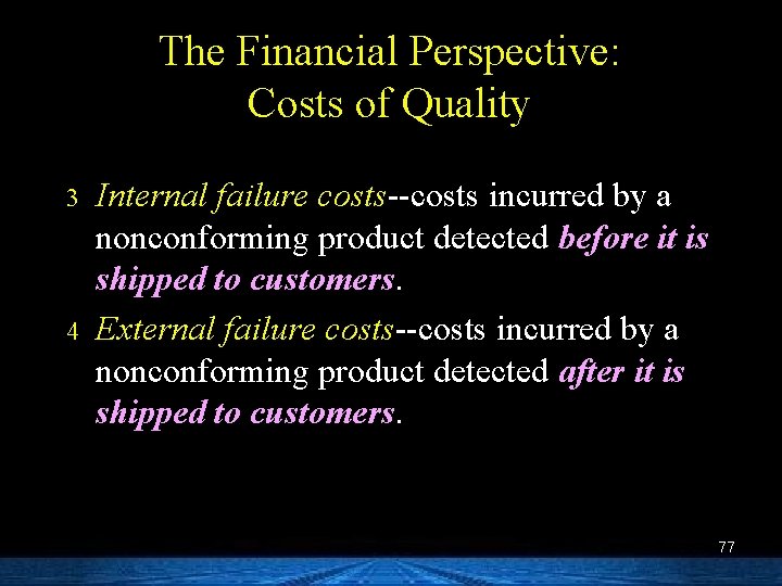 The Financial Perspective: Costs of Quality 3 4 Internal failure costs--costs incurred by a